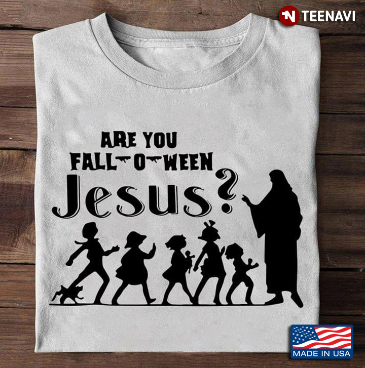 Are You Fall-O-Ween Jesus Funny Halloween