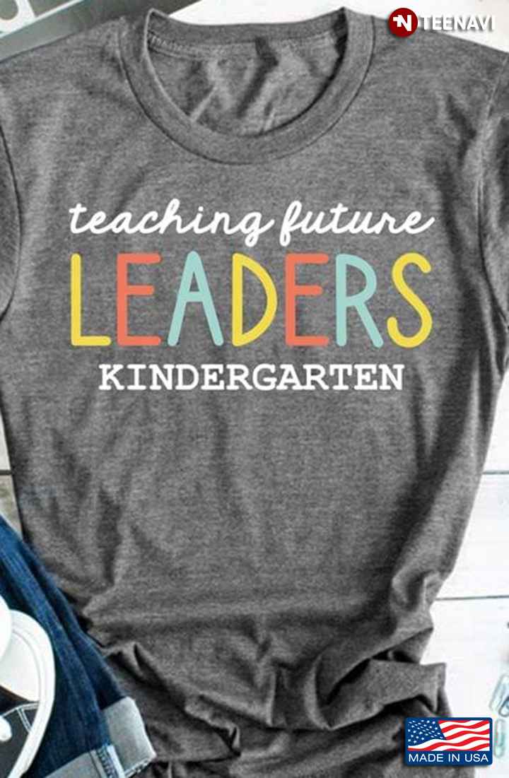 Kindergarten Teacher Funny Teaching Future Leaders