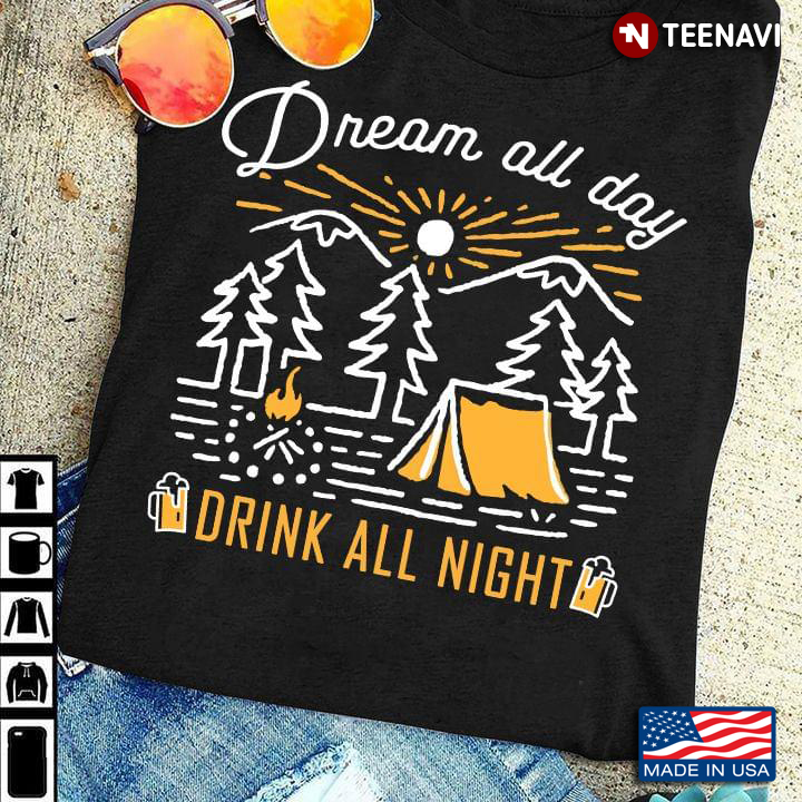 Dream All Day Drink All Night Camping Night