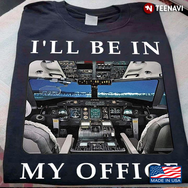 Pilot Aviation Gifts Funny I’ll Be In My Office Pilot