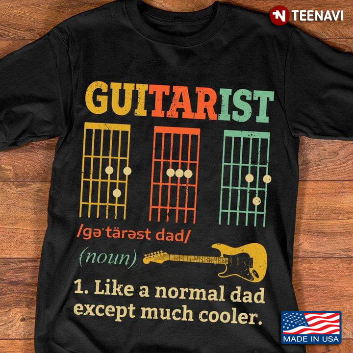 Guitarist Dad Like A Normal Dad Fathers Day Guitar Musician