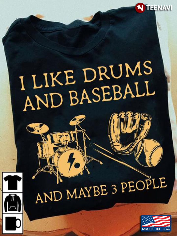 I Like Drums And Baseball And Maybe 3 People