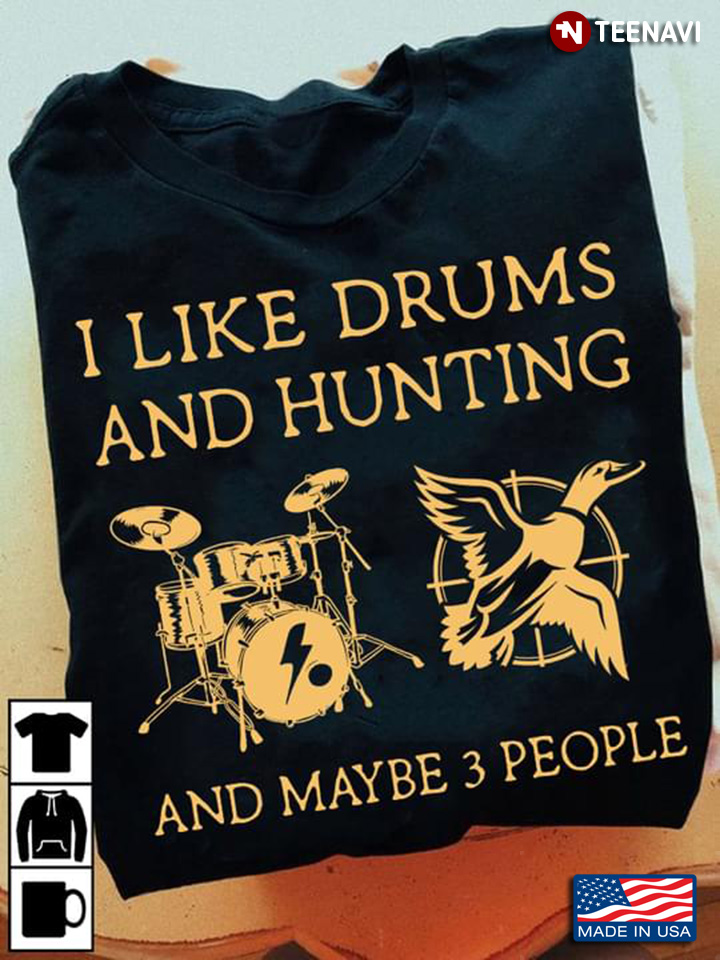 I Like Drums And Hunting And Maybe 3 People