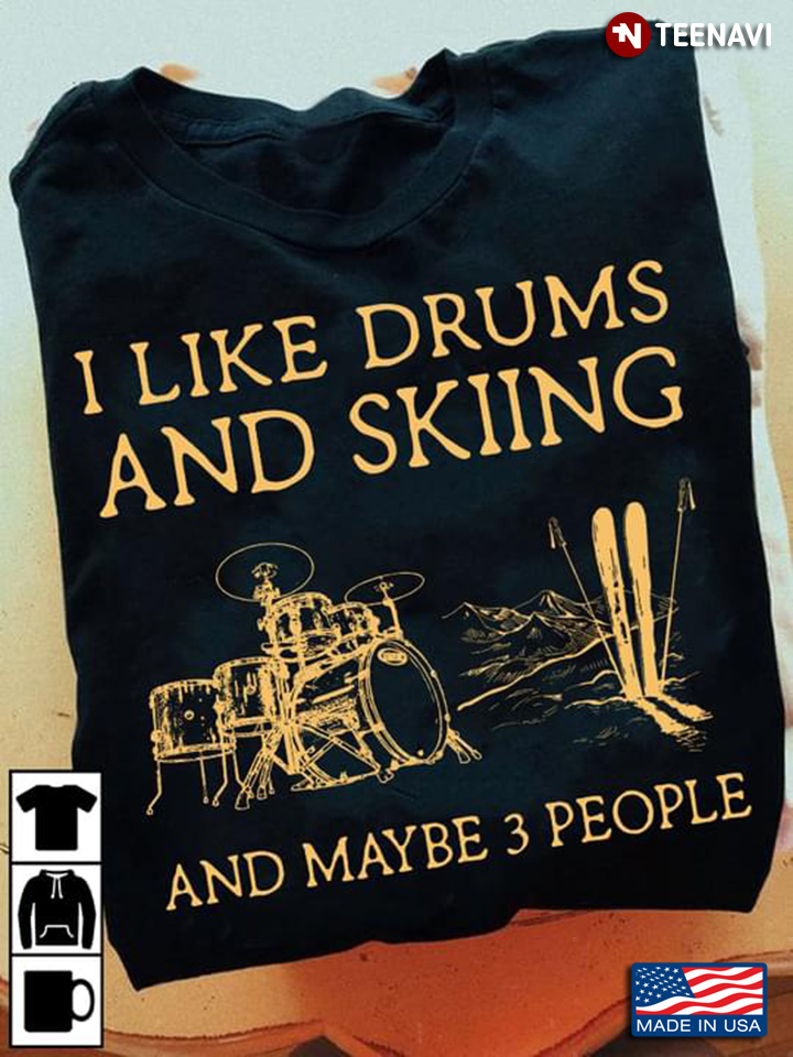I Like Drums And Skiing And Maybe 3 People