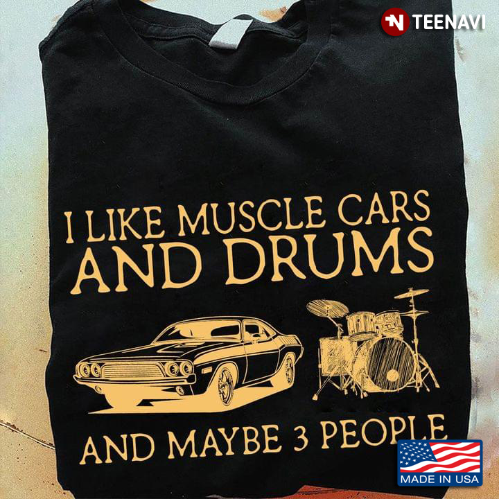 Cool Rider I Like Muscle Cars And Drums And Maybe 3 People