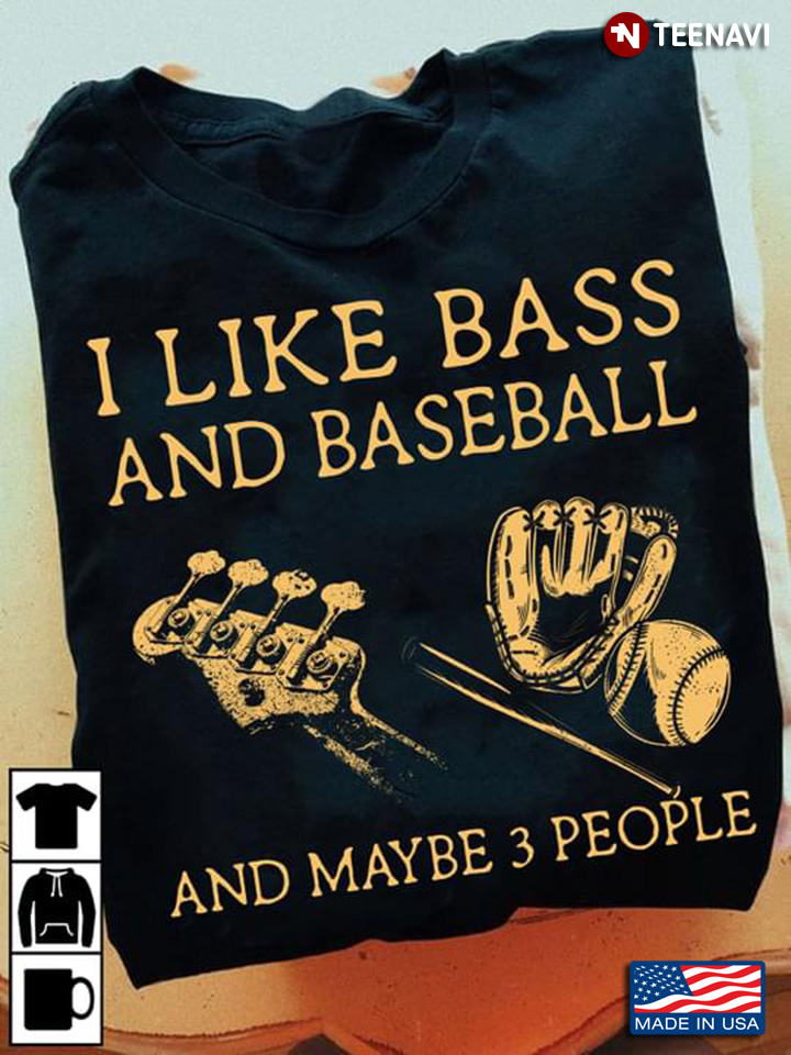 I Like Bass And Baseball And Maybe 3 People