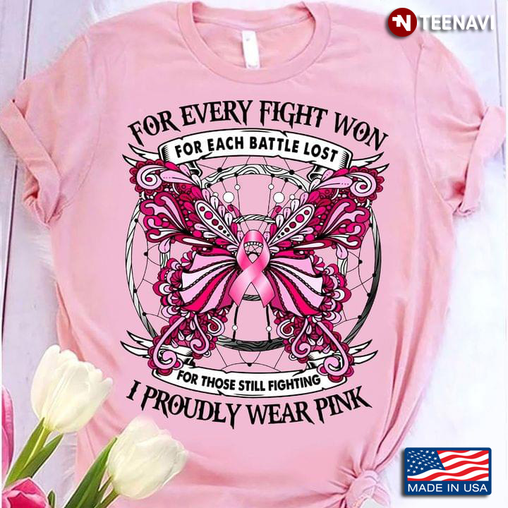 Breast Cancer Awareness Shirt For Every Fight Won I Proudly Wear Pink Ribbon Butterfly