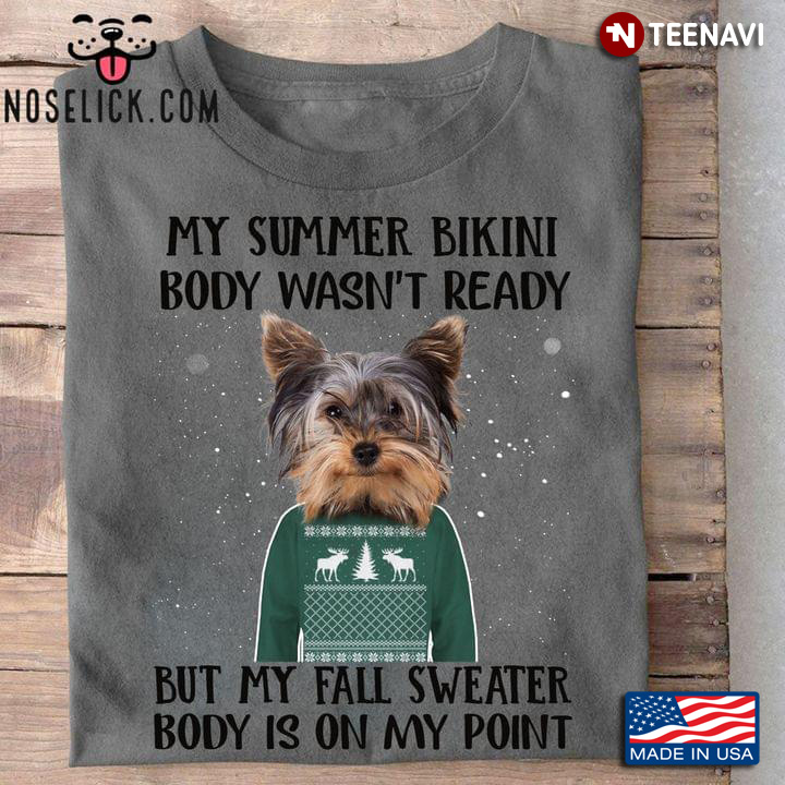 Funny Shih Tzu My Summer Bikini Body Wasn’t Ready But My Fall Sweater Body Is On My Point