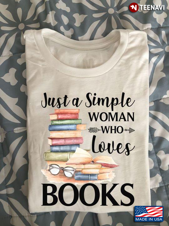 Just A Simple Woman Who Loves Books For Bookworm