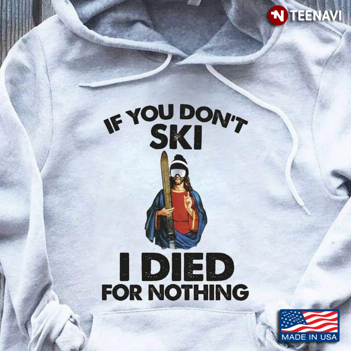 If You Don’t Ski I Died For Nothing