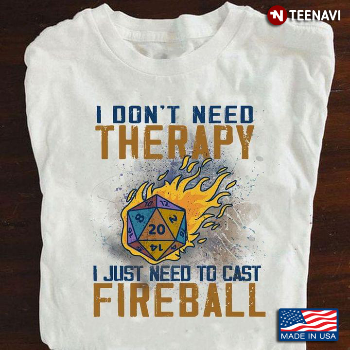 I Don't Need Therapy I Just Need To Cast Fireball