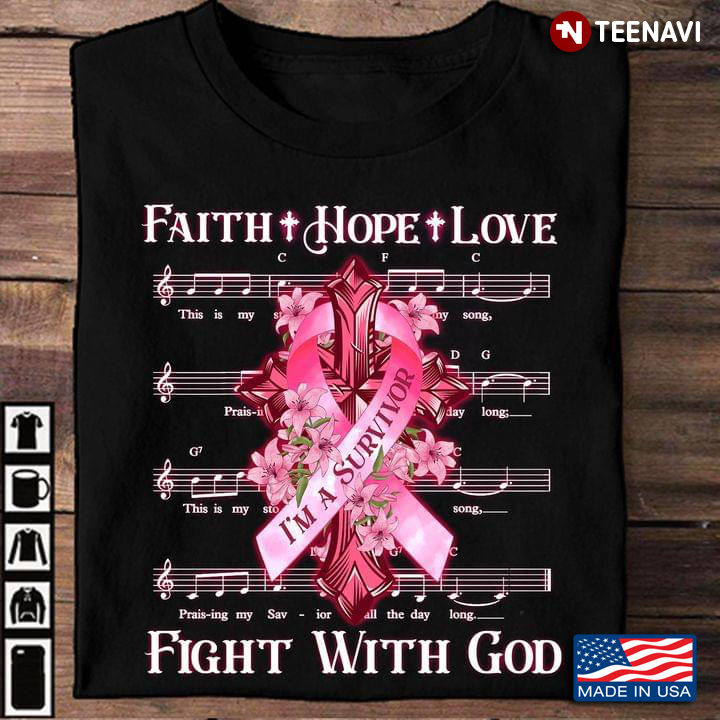 Faith Hope Love I’m A Survivor Fight With God With Cross Breast Cancer Awareness