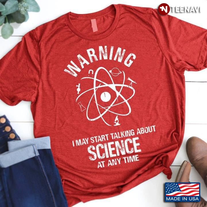 Warning I May Start Talking About Science At Any Time Red Version