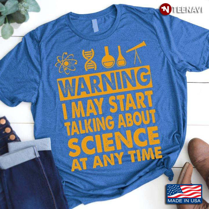 Warning I May Start Talking About Science At Any Time Blue Version