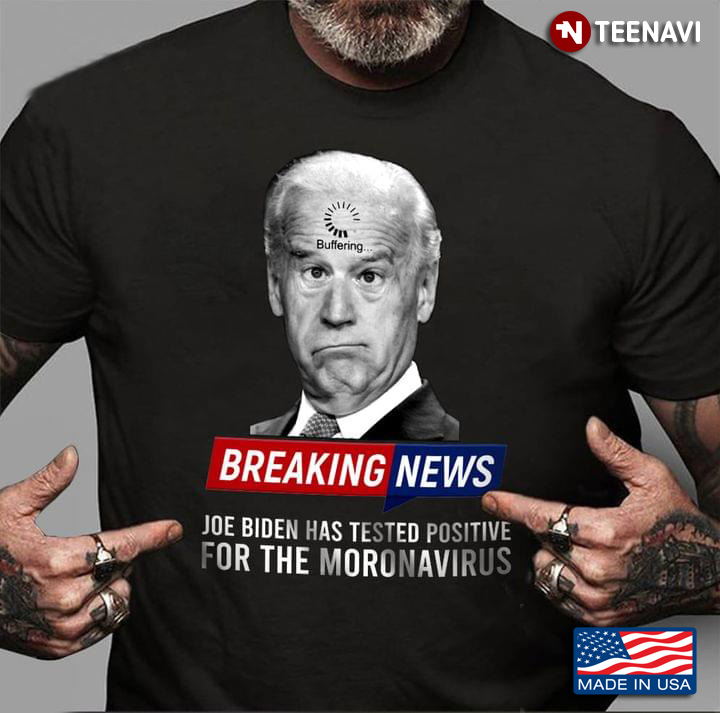 Breaking News Joe Biden Has Tested Positive For The Moronavirus