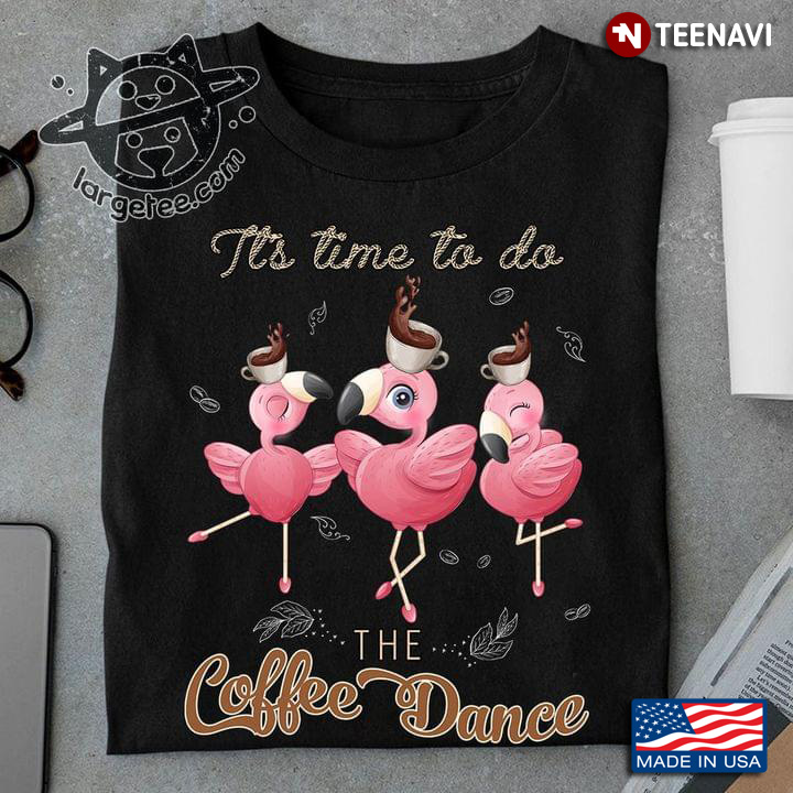 Flamingo It’s Time To Do The Coffee Dance