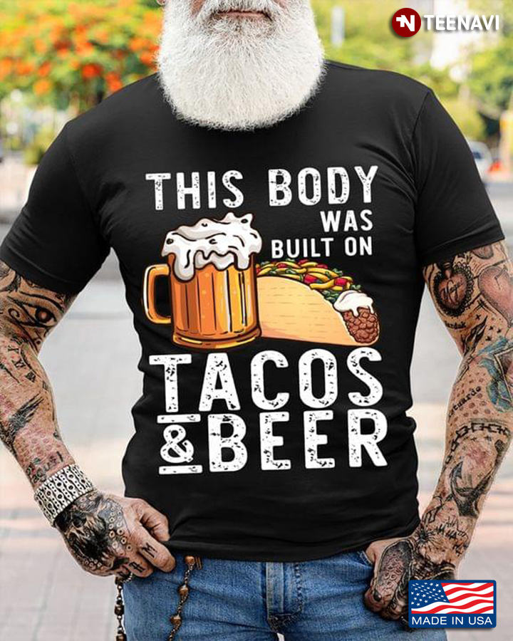 Funny Mens This Body Was Built By Tacos And Beer