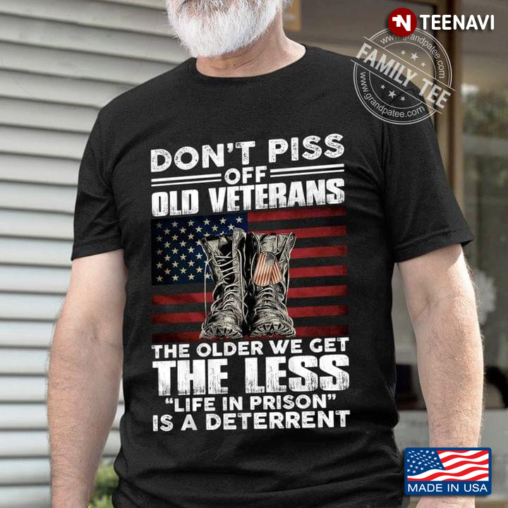 Don't Piss Off Old Veterans The Older We Get The Less Life in Prison is A Deterrent