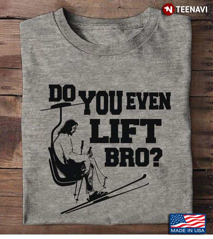 Do You Even Lift Bro Weightlifting Gym Bodybuilding Fit