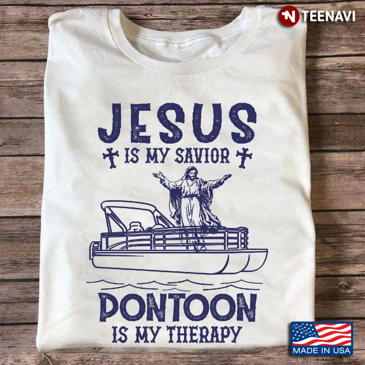 Jesus Is My Savior Pontoon Is My Therapy