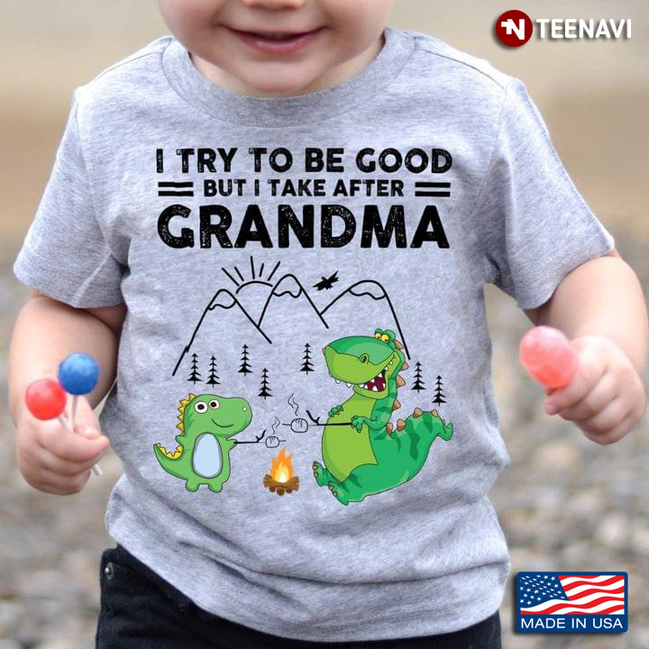 I Try To Be Good But I Take After My Grandma Dinosaurs
