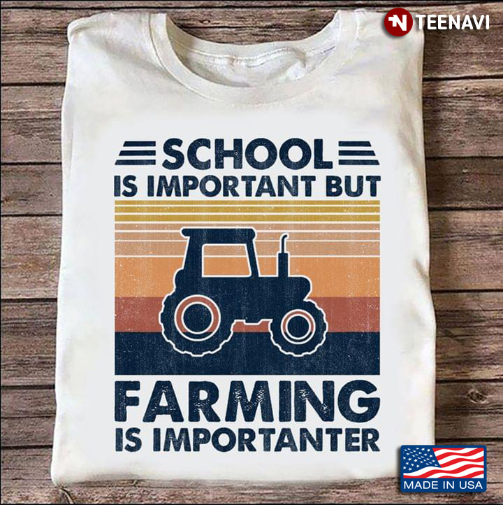 Tractor School Is Important But Farming Is Importanter Vintage