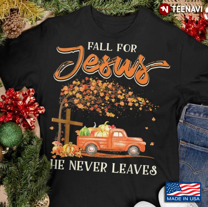 Fall For Jesus He Never Leaves Autumn Christian Faith Lover
