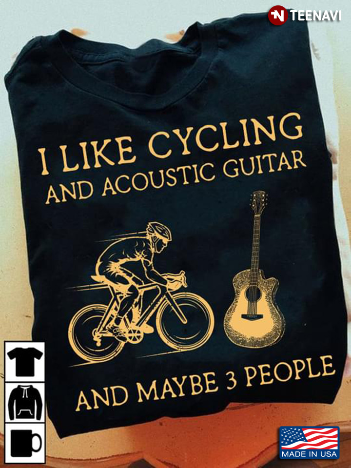 I Like Cycling And Acoustic Guitar And Maybe 3 People