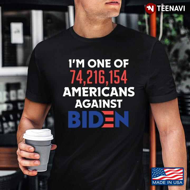I’m One Of 74,216,154 Americans Against Biden