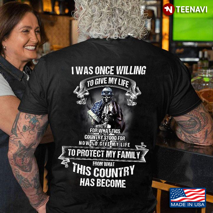 Was Once Willing To Give My Life To Protect My Family This Country Has Become Skull