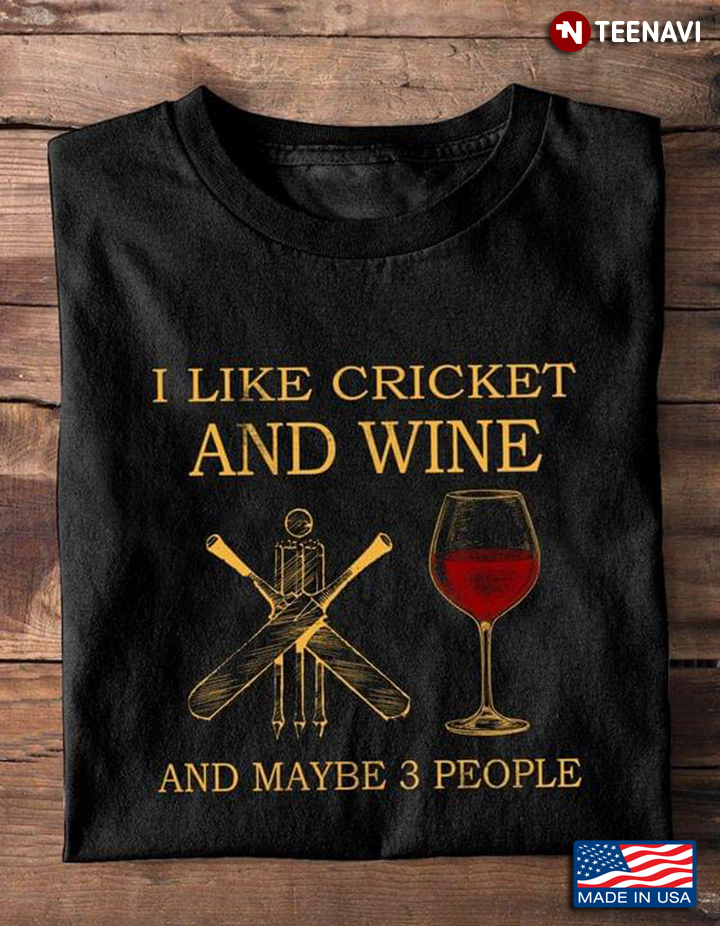 I Like Cricket And Wine and Maybe 3 People