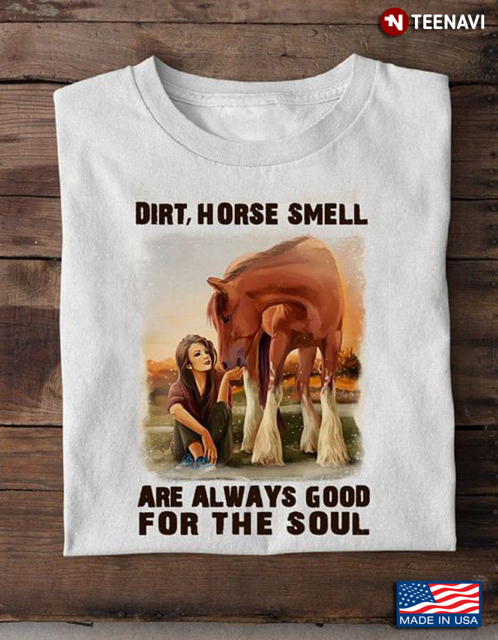 Dirt Horse Smell Are Always Good For The Soul Vintage
