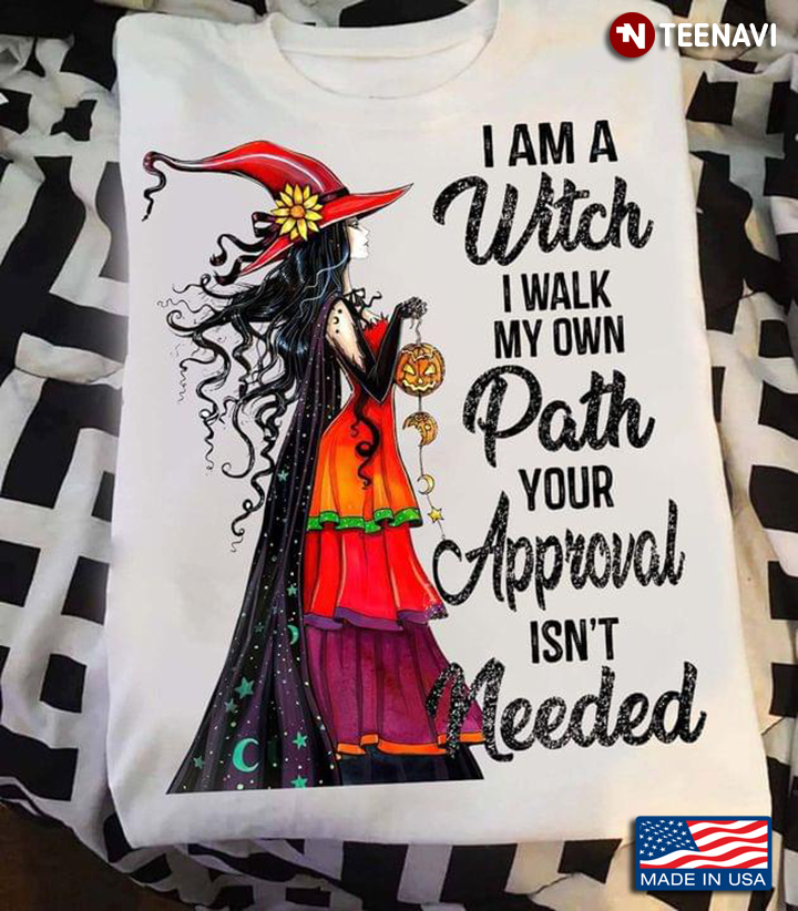 I Am A Witch I Walk My Own Path Your Approval Isn’t Needed