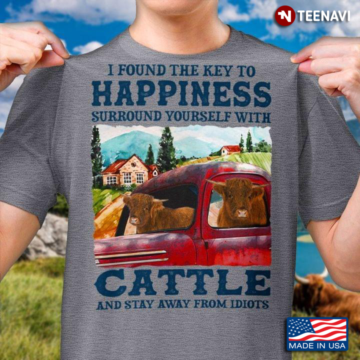 I Found The Key To Happiness Surround Yourself With Cattle