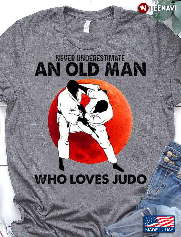 Never Underestimate An Old Man Who Loves Judo Sunset