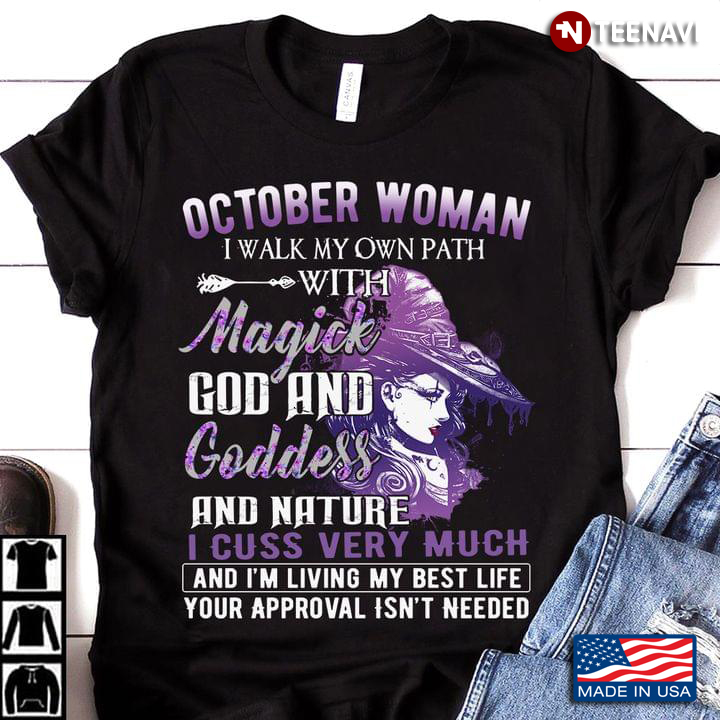 October Woman I Walk My Own Path With Magick God And Goddess And Nature I Cuss Very Much