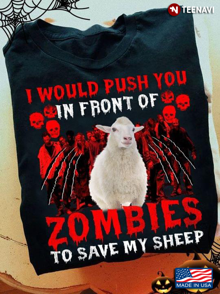 I Would Push You In Front Of Zombies To Save My Sheep