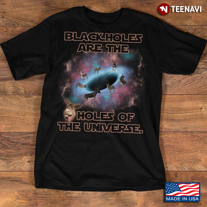 Blackholes Are The Holes Of The Universe Donkey