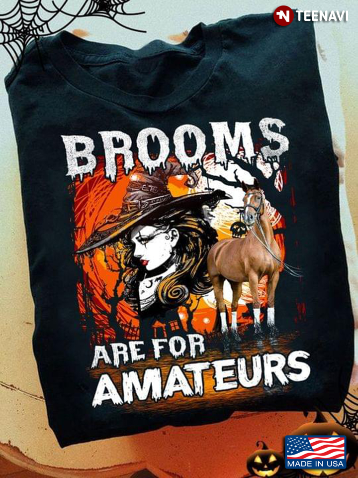 Brooms Are For Amateurs Witch Riding Horse Halloween