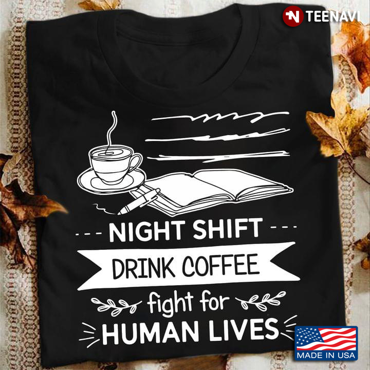 Night Shift Drink Coffee Light For Human Lives