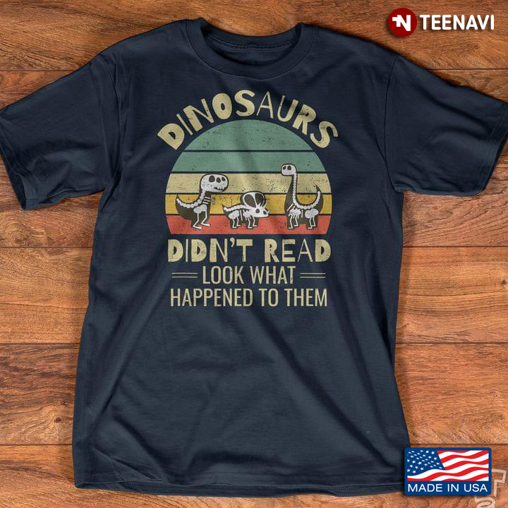 Dinosaurs Didn’t Read Look What Happened To Them Teacher