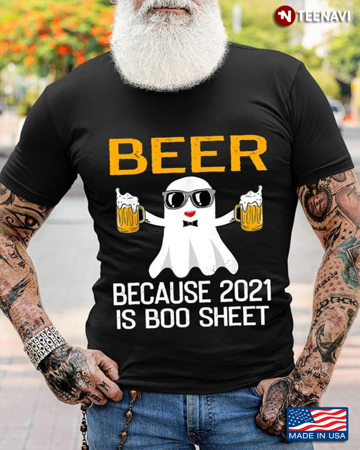 Beer Because 2021 Is Boo Sheet Halloween