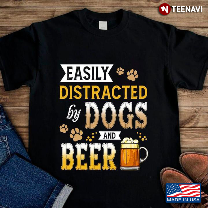 Easily Distracted By Dogs And Beer Funny Gift For Dog Lovers
