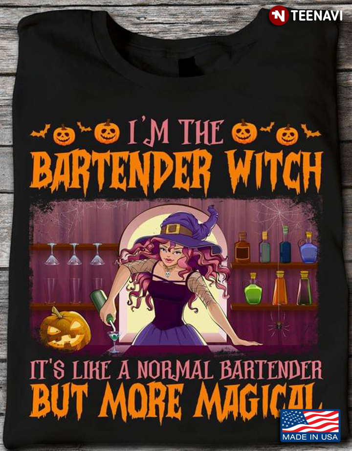 I’m The Bartender Witch It’s Like A Normal Bartender But More Magical Halloween