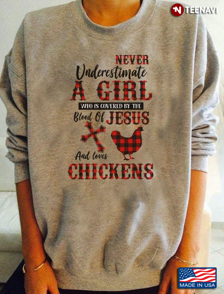 Never Underestimate A Girl Who Is Covered By The Blood Of Jesus And Loves Chickens