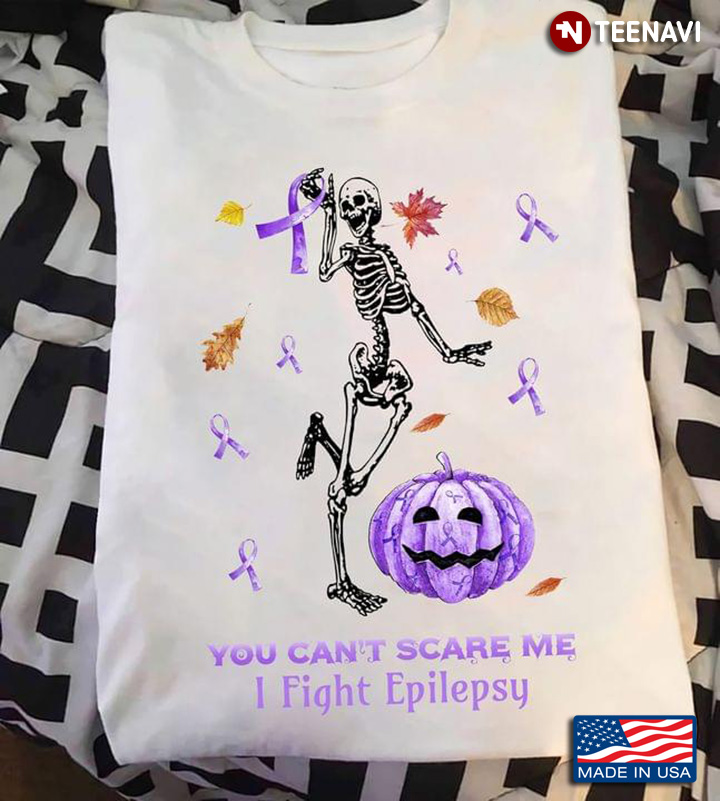 Skeleton You Can’t Scare Me I Fight Epilepsy