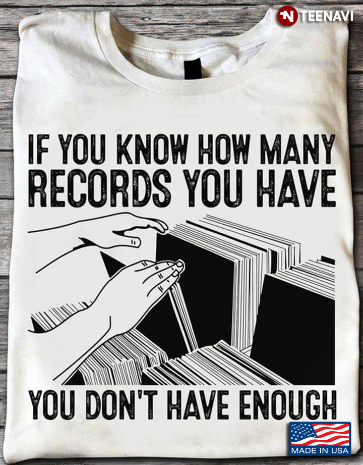If You Know How Many Records You Have You Don’t Have Enough