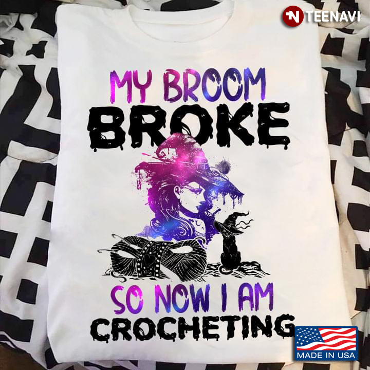 My Broom Broke Now I Am Crocheting
