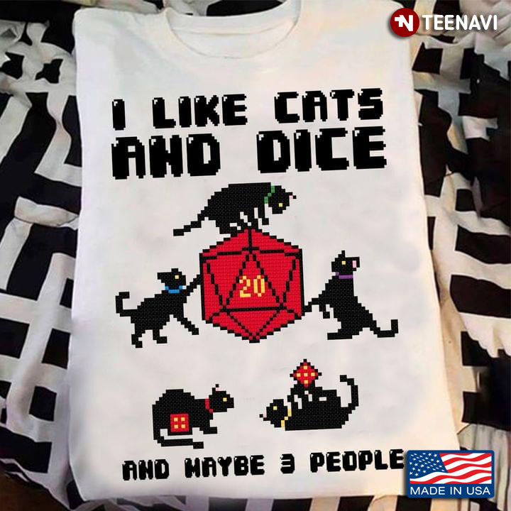 I Like Cats And Dice And Maybe 3 People