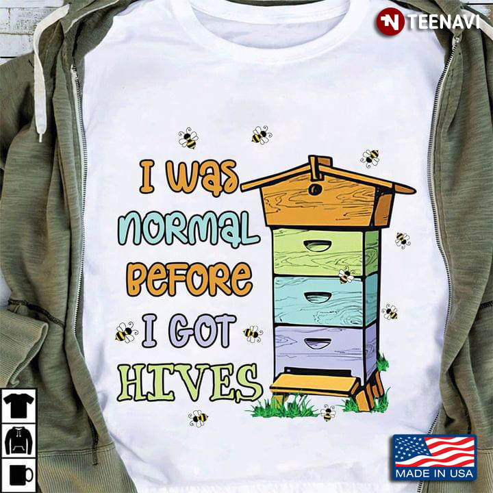 I Was Normal Before I Got Hives Bees